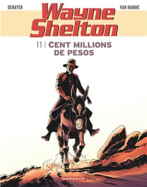 Wayne Shelton Tome 11 : cent millions de pesos
