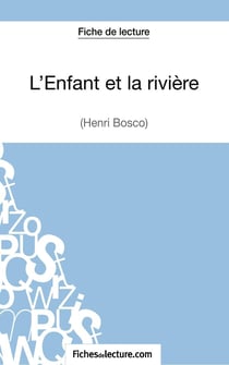 L'enfant et la rivière de Henri Bosco : analyse complète de l'oeuvre