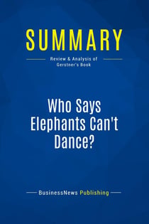 Summary: Who Says Elephants Can't Dance? : Review and Analysis of Gerstner's Book