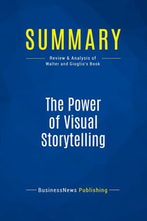 Summary: The Power of Visual Storytelling : Review and Analysis of Walter and Gioglio's Book