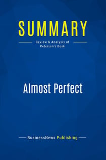 Summary: Almost Perfect : Review and Analysis of Peterson's Book
