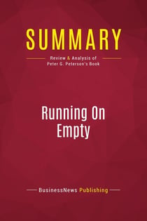 Summary: Running On Empty : Review and Analysis of Peter G. Peterson's Book