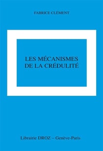 Les mécanismes de la crédulité