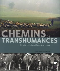 Chemins de transhumances - histoires des bêtes et bergers du voyage