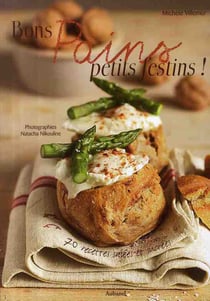 Bons pains, petits festins ! 70 recettes