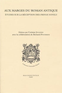Aux marges du roman antique - étude sur la réception des fringe novels