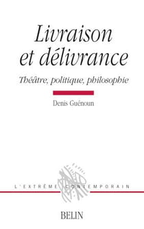 Livraison et délivrance : Théâtre, politique et philosophie