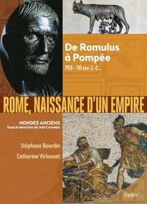 Rome, naissance d'un empire - de Romulus à Pompée, 753-70 av. J.-C.