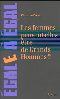 Les femmes peuvent-elles etre de grands hommes ?