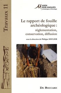 LE RAPPORT DE FOUILLE ARCHEOLOGIQUE : REGLEMENTATION, CONSERVATION, DIFFUSION