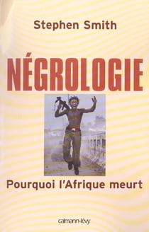 Négrologie : Pourquoi l'Afrique meurt