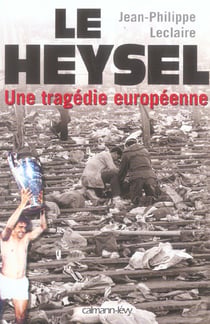 Le Heysel - une tragédie européenne
