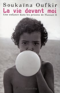 La vie devant moi - une enfance dans les prisons de Hassan II