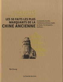 3 minutes pour comprendre les 50 faits marquants de la chine ancienne