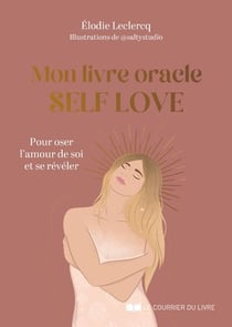 Mon livre oracle self love : pour oser l'amour de soi et se révéler