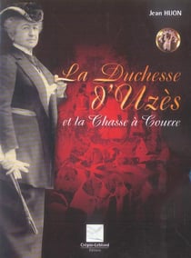 La duchesse d'uzes et la chasse a courre