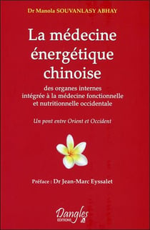 La médecine énergétique chinoise des organes internes intégrée à la médecine fonctionnelle et nutritionnelle occidentale - un pont entre orient et occident