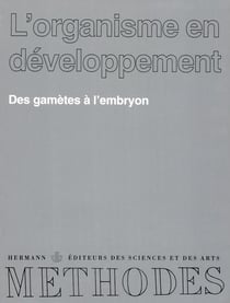 L'organisme en développement, Volume 1 : Des gamètes à l'embryon