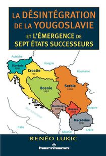 La désintégration de la Yougoslavie et l'émergence de sept États successeurs : 1986-2013