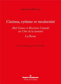 Cinéma, rythme et modernité : Abel Gance et Ricciotto Canudo ou l'Art de la lumière - La Roue