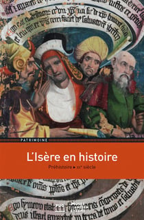 L'isère en histoire - de la pierre taillée à la mircroélectronique