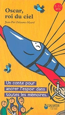 Oscar, roi du ciel - un conte pour ancrer l'espoir dans toutes les mémoires