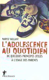 L'adolescence au quotidien - de quelques principes utiles a l'usage des parents