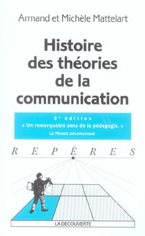 Histoire des theories de la communication (nouvelle edition) (3e edition)