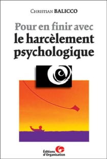 Pour en finir avec le harcelement psychologique