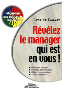 Révélez le manager qui est en vous ! : Méthode des couleurs Insights