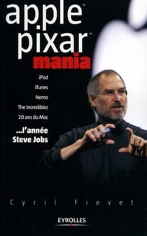 Apple  Pixar mania : iPod, iTunes, Nemo, The Incredibles, 20 ans du Mac ... l'année Steve Jobs