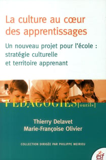 La culture au coeur des apprentissages - un nouveau priget pour l'école : stratégie culturelle et territoire apprenant
