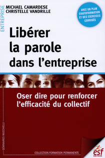Libérer la parole en entreprise - oser dire pour renforcer la parole du collectif