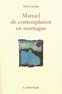 Manuel de contemplation en montagne
