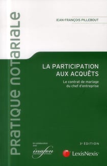 La participation aux acquêts - le contrat de mariage du chef d'entreprise (3e édition)