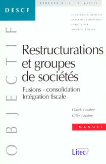 Restructurations et groupes de societes descf epreuve n ,1 - fusions, consolidation, integration fis