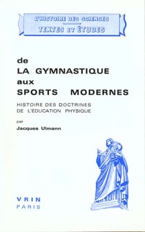 De la gymnastique aux sports modernes : Histoire des doctrines de l'éducation physique