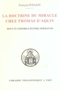 La doctrine du miracle chez Thomas d'Aquin : Deus in omnibus intime operatur