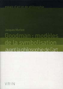 Goodman : modèles de la symbolisation - avant la philosophie de l'art (2e édition)