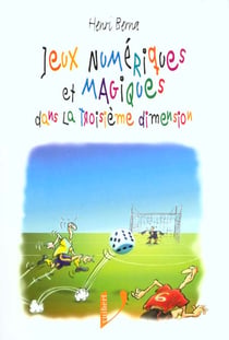 Jeux numériques et magiques dans la troisième dimension