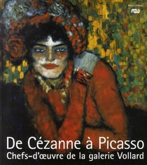 De cézanne à picasso - chefs-d'oeuvre de la galerie ambroise vollard (1867-1939)