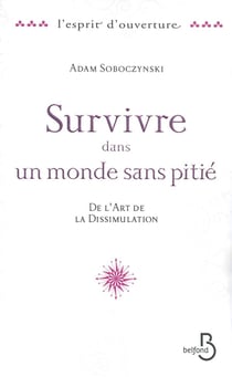 Survivre dans un monde sans pitié - de l'art de la dissimulation