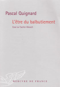 L'être du balbutiement - essai sur sacher-masoch