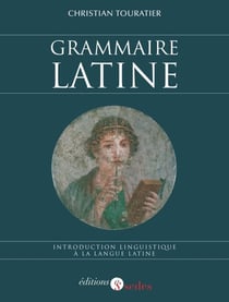 Grammaire latine - Introduction linguistique à la langue latine : Introduction linguistique à la langue latine