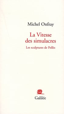 La vitesse des simulacres - les sculptures de pollès