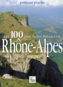 Les 100 plus belles balades en rhône-alpes