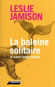 La baleine solitaire - et autres textes habités