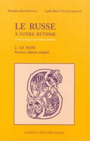 Le russe à votre rythme t.2 - le nom, formes, valeurs, emploi
