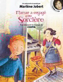 Maman a engagé une sorcière - pour découvrir la musique de Chopin (édition 2010)
