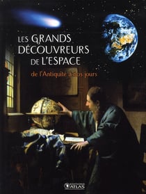 Les grands découvreurs de l'espace - de l'antiquité à nos jours